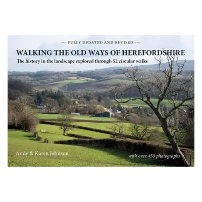 Walking the Old Ways of Herefordshire - Johnson, Andy a Johnson, Karen