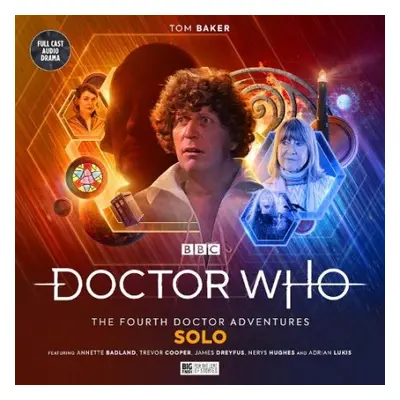 Doctor Who: The Fourth Doctor Adventures Series 11 - Volume 1 - Solo - Atack, Timothy X a Llewel