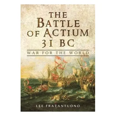 Battle of Actium 31 BC - Fratantuono, Lee