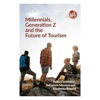 Millennials, Generation Z and the Future of Tourism - Corbisiero, Fabio a Monaco, Salvatore a Ru