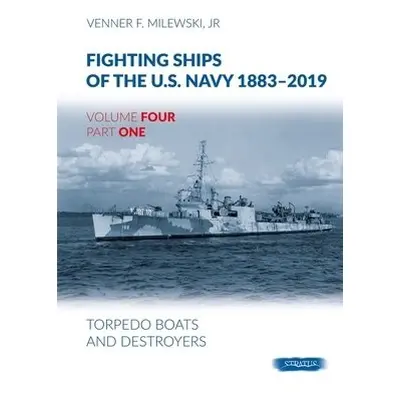 Fighting Ships Of The U.S.Navy 1883-2019 Volume Four Part One - Milewski, Venner F