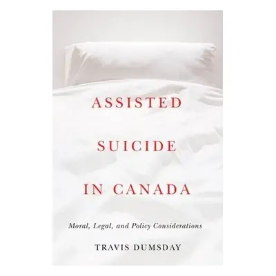 Assisted Suicide in Canada - Dumsday, Travis