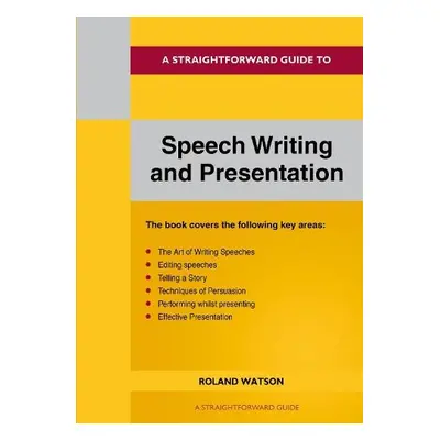 Straightforward Guide to Speech Writing and Presentation - Watson, Roland