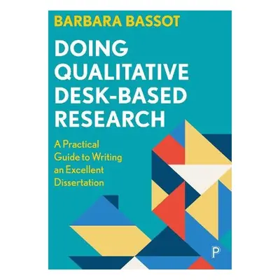 Doing Qualitative Desk-Based Research - Bassot, Barbara (Canterbury Christ Church University)