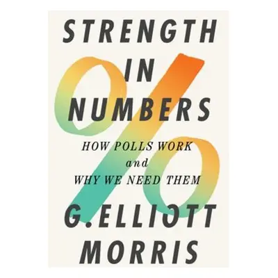 Strength in Numbers - Morris, G. Elliott