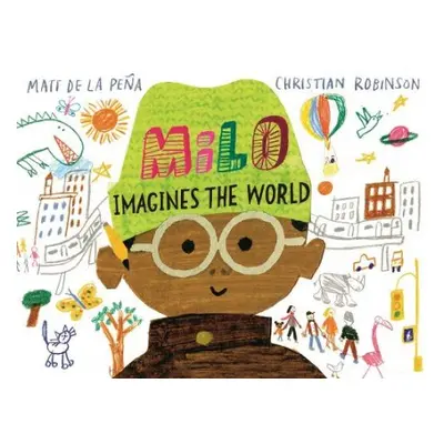 Milo Imagines The World - Pena, Matt de la