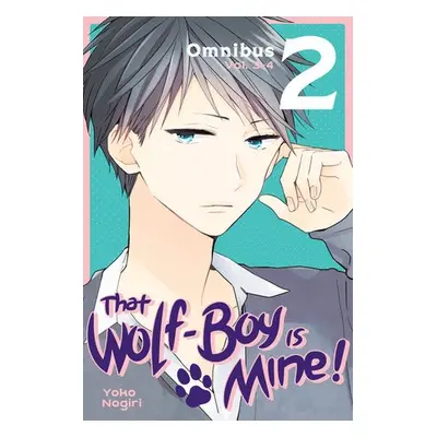 That Wolf-Boy Is Mine! Omnibus 2 (Vol. 3-4) - Nogiri, Yoko