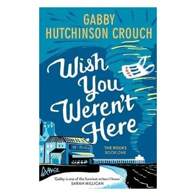 Wish You Weren’t Here - Hutchinson Crouch, Gabby