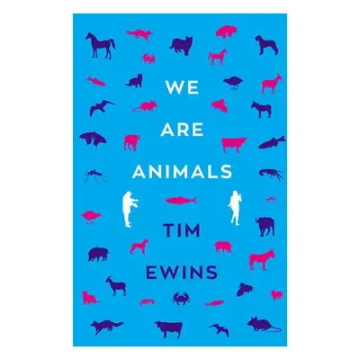 We Are Animals - Ewins, Tim