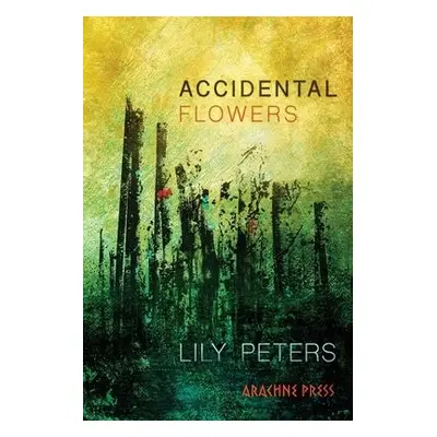 Accidental Flowers - Peters, Lily