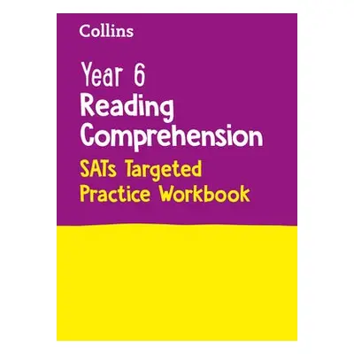 Year 6 Reading Comprehension SATs Targeted Practice Workbook - Collins KS2