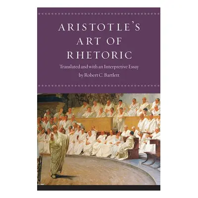 Aristotle's Art of Rhetoric - Aristotle, Robert C