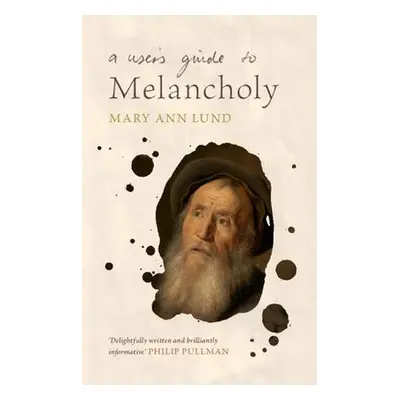 User's Guide to Melancholy - Lund, Mary Ann (University of Leicester)