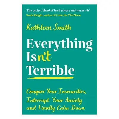 Everything Isn’t Terrible - Smith, Kathleen