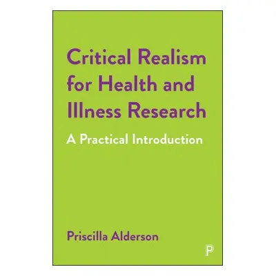 Critical Realism for Health and Illness Research - Alderson, Priscilla (UCL)