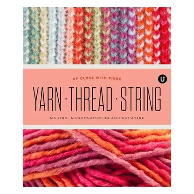 Yarn Thread String: Up Close with Fibre