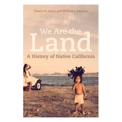 We Are the Land - Akins, Damon B. a Bauer, William J.