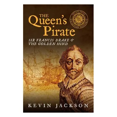 Queen's Pirate: Sir Francis Drake and the Golden Hind - Jackson, Kevin