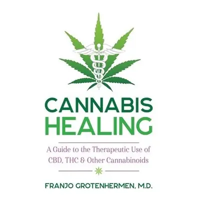 Cannabis Healing - Grotenhermen, Franjo