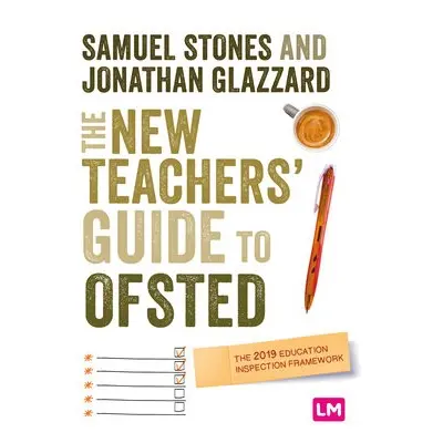 New Teacher’s Guide to OFSTED - Stones, Samuel a Glazzard, Jonathan