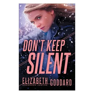 Don`t Keep Silent - Goddard, Elizabeth