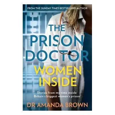 Prison Doctor: Women Inside - Brown, Dr Amanda