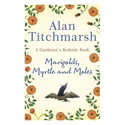 Marigolds, Myrtle and Moles - Titchmarsh, Alan