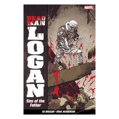 Dead Man Logan Vol. 1: Sins Of The Father - Bisson, Ed