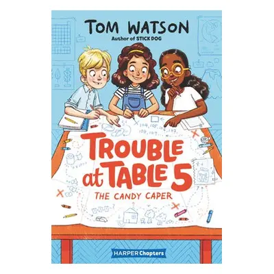 Trouble at Table 5 #1: The Candy Caper - Watson, Tom