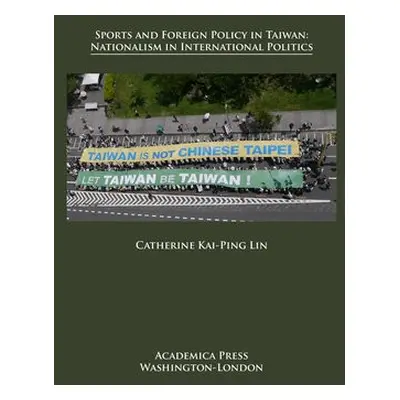 Sports and Foreign Policy in Taiwan - Lin, Catherine Kai-Ping