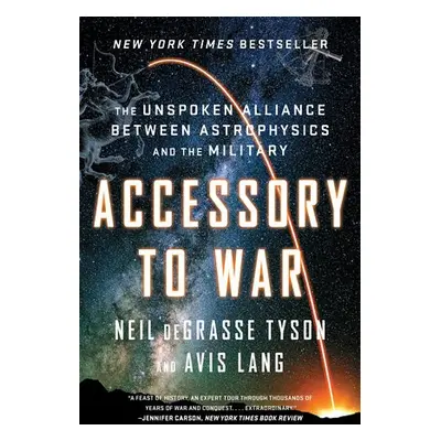 Accessory to War - deGrasse Tyson, Neil (American Museum of Natural History) a Lang, Avis