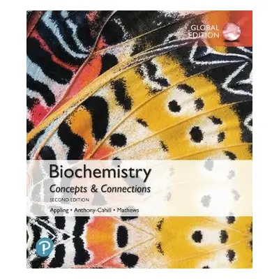 Biochemistry: Concepts and Connections, Global Edition - Appling, Dean a Anthony-Cahill, Spencer