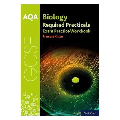 AQA GCSE Biology Required Practicals Exam Practice Workbook - Kitten, Primrose