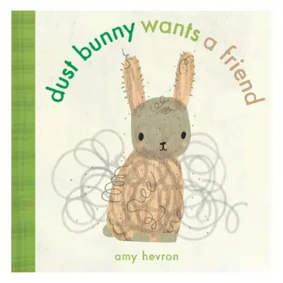 Dust Bunny Wants A Friend - Hevron, Amy