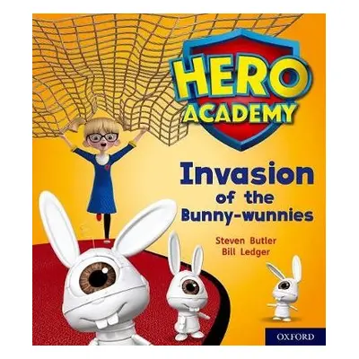 Hero Academy: Oxford Level 6, Orange Book Band: Invasion of the Bunny-wunnies - Butler, Steven