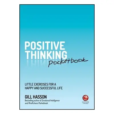 Positive Thinking Pocketbook - Hasson, Gill (University of Sussex, UK)