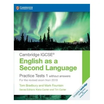 Cambridge IGCSE® English as a Second Language Practice Tests 1 without Answers - Bradbury, Tom a