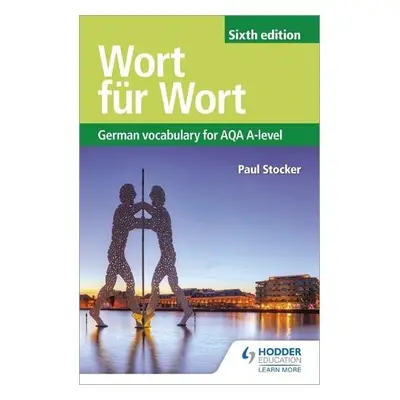 Wort fur Wort Sixth Edition: German Vocabulary for AQA A-level - Stocker, Paul