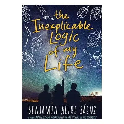 Inexplicable Logic of My Life - Saenz, Benjamin Alire