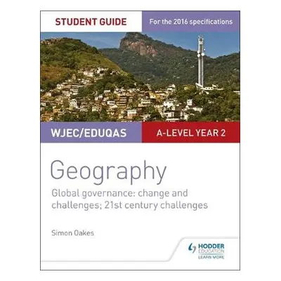 WJEC/Eduqas A-level Geography Student Guide 5: Global Governance: Change and challenges; 21st ce