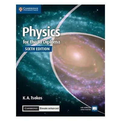 Physics for the IB Diploma Coursebook with Cambridge Elevate Enhanced Edition (2 Years) - Tsokos