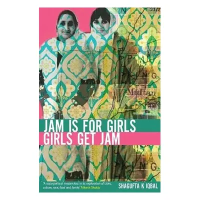 Jam is for Girls - Igabal, Shagufta K.