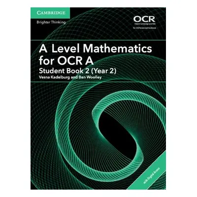 A Level Mathematics for OCR Student Book 2 (Year 2) with Digital Access (2 Years) - Woolley, Ben