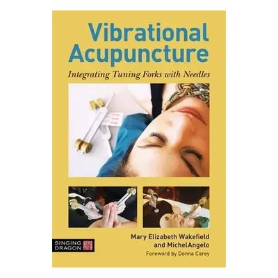 Vibrational Acupuncture - Wakefield, Mary Elizabeth a MichelAngelo