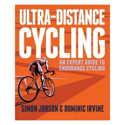 Ultra-Distance Cycling - Jobson, Simon a Irvine, Dominic