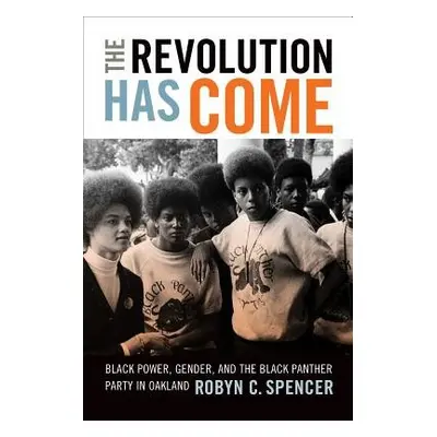 Revolution Has Come - Spencer, Robyn C.