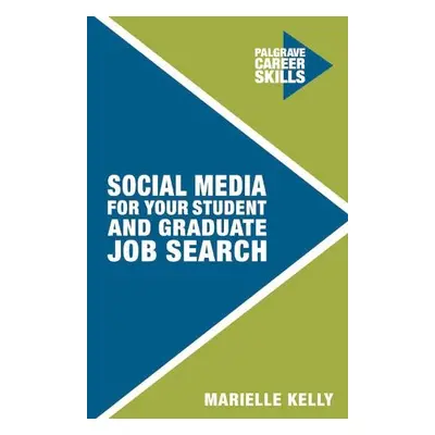 Social Media for Your Student and Graduate Job Search - Kelly, Marielle (Career Advisory Service