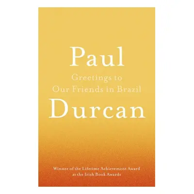 Greetings to Our Friends in Brazil - Durcan, Paul