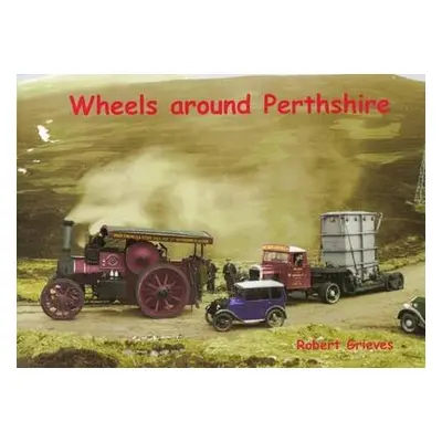 Wheels Around Perthshire - Greives, Robert