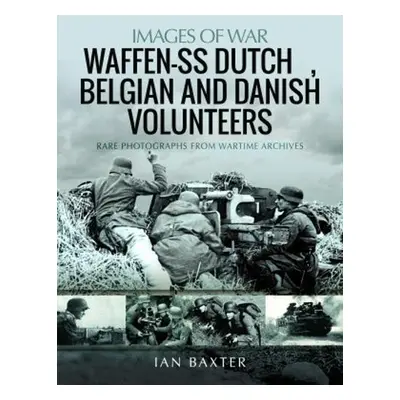 Waffen-SS Dutch a Belgian Volunteers - Baxter, Ian